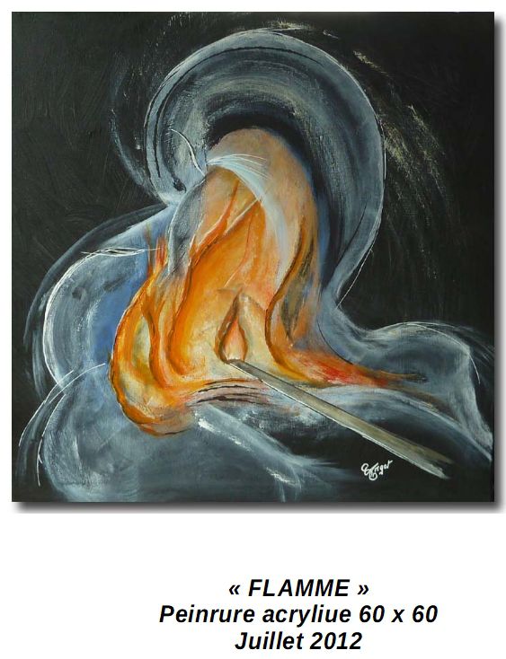'FLAMME'
Cette toile fait partie d'un thème imposé 'Les quatre éléments' pour une exposition au Croisic (le feu)
