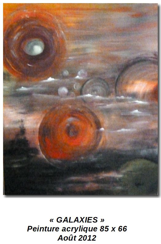 'GALAXIES'
Peinture acrylique 85 x 66
Août 2012