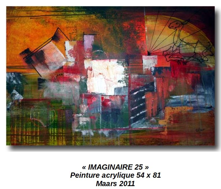 'iMAGINAIRE 25'
Peinture acrylique 54 x 81
Mars 2011
Collection personnelle