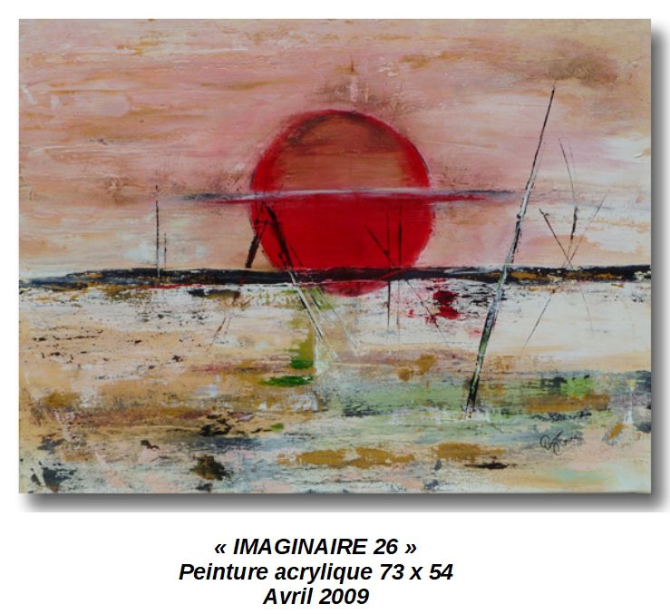 'IMAGINAIRE 26'
Peinture acrylique 73 x 54
Avril 2009