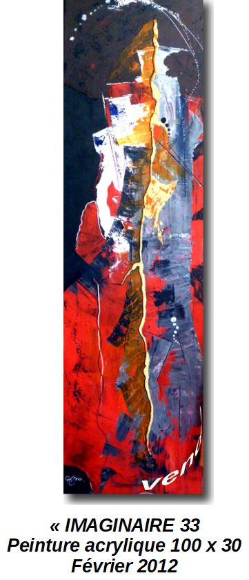 'IMAGINAIRE 33'
Peinture acrylique 70 x 30
Février 2012
Vendue