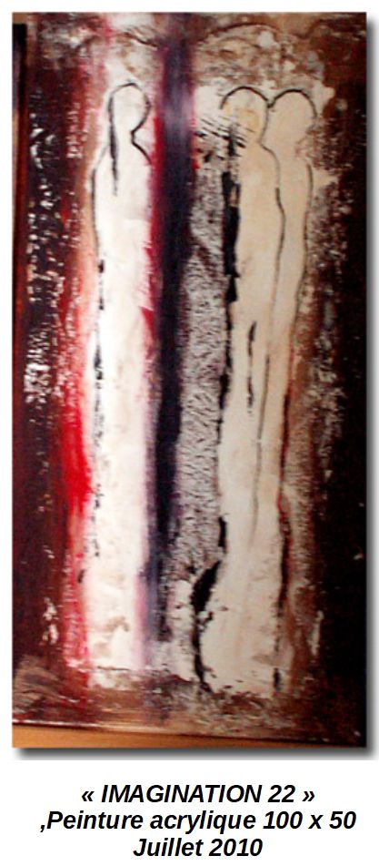 'IMAGINATION 22'
Peinture acrylique 100 x 50
Juillet 2010