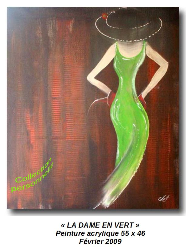 'LA DAME EN VERT'
Peinture acrylique 55 x 46
février 2009
Collection personnelle