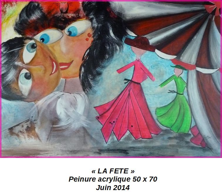 'LA FETE'
Peinture acrylique 50 x 70
juin 2014