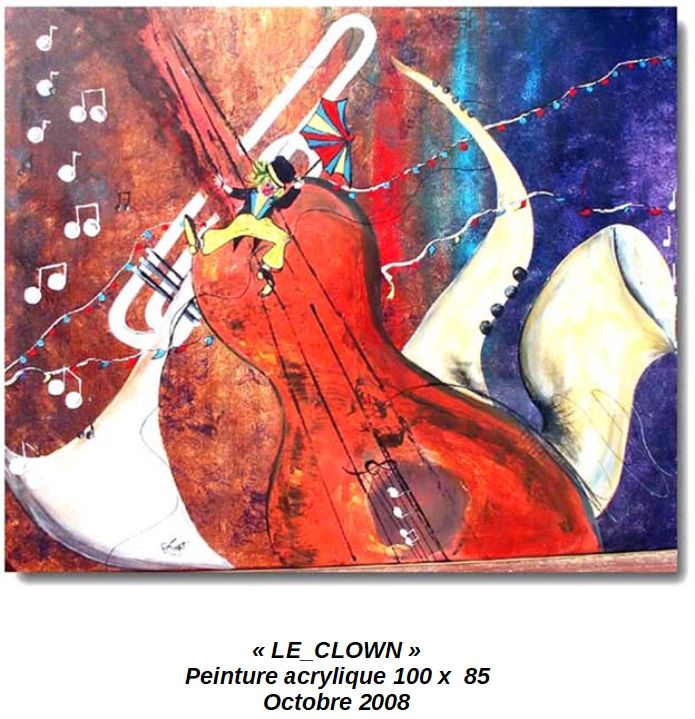 'LE CLOWN'
Peinture acrylique 100 x 85
Octobre 2008