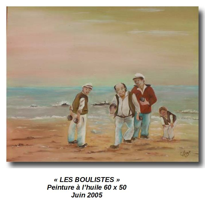 'LES BOULISTES'

Peinture à l'huile 60 x 50
juin 2005