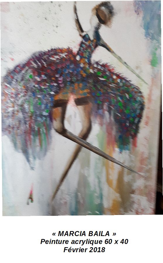 'Marcia Baïla'
peinture acrylique -  60 x 40
Février 2018
Le titre de cette toile a été choisie par rapport à une chanson des 'Rita Mitsouko', dans laquelle la danseuse a des jambe seffilées comme des couperets.